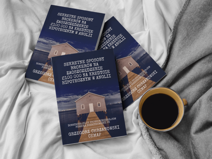 SEKRETNE SPOSOBY BROKERÓW NA ZAOSZCZĘDZENIE £100 000 NA KREDYCIE HIPOTECZNYM W ANGLII